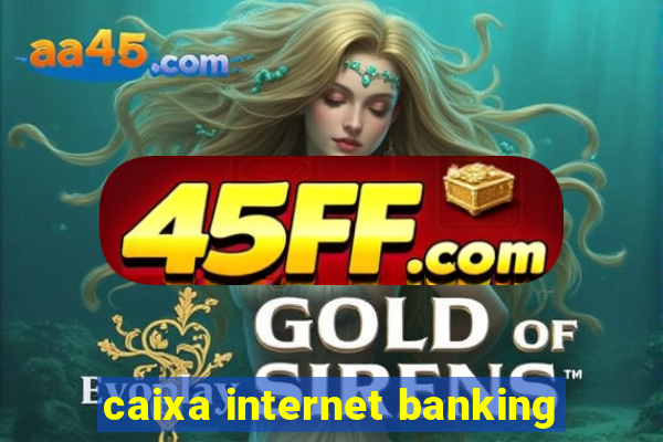 caixa internet banking